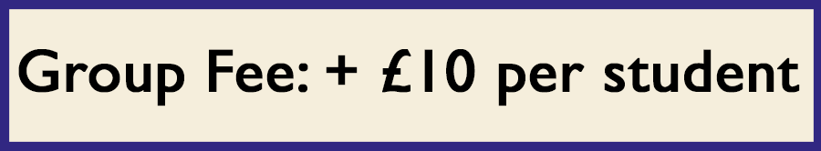 Group Fee: + £10 per student