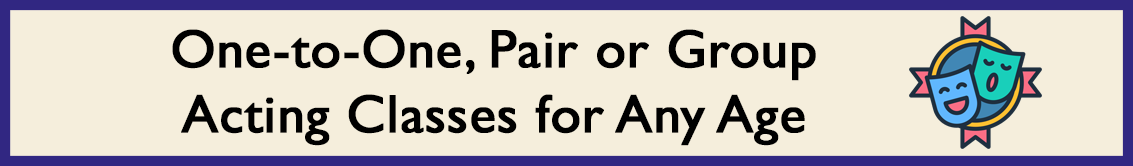 One-to-One, Pair or Group Acting Classes for Any Age