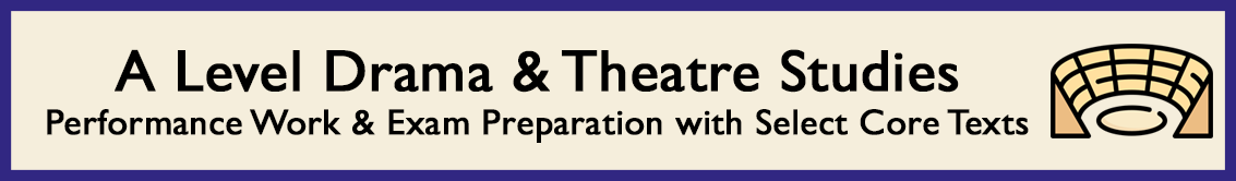 A Level Drama & Theatre Studies