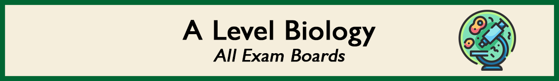 A Level Biology — All Exam Boards